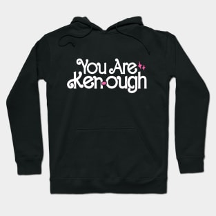 You Are Ken-Ough Hoodie